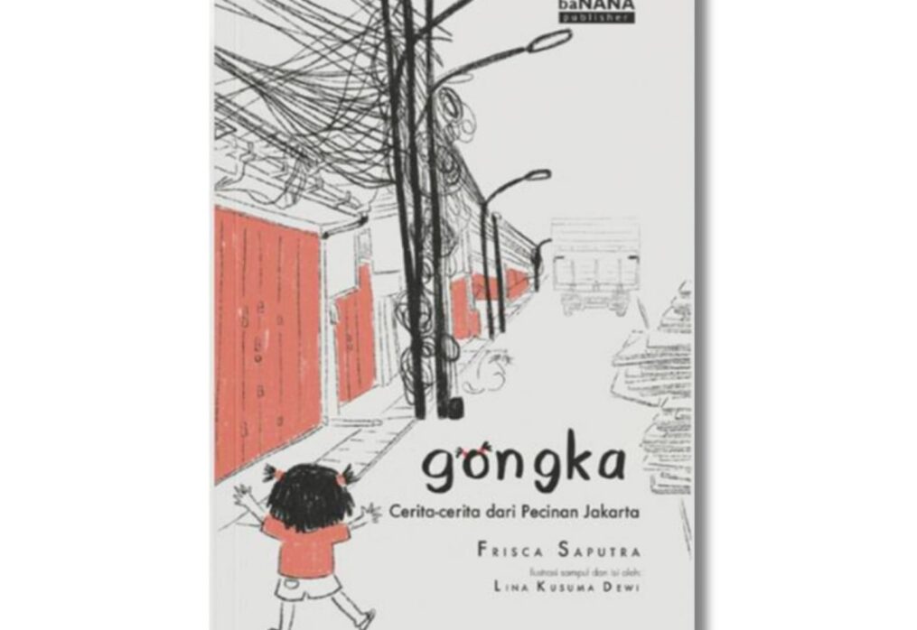 Gongka, Cerita-Cerita dari Pecinan Jakarta