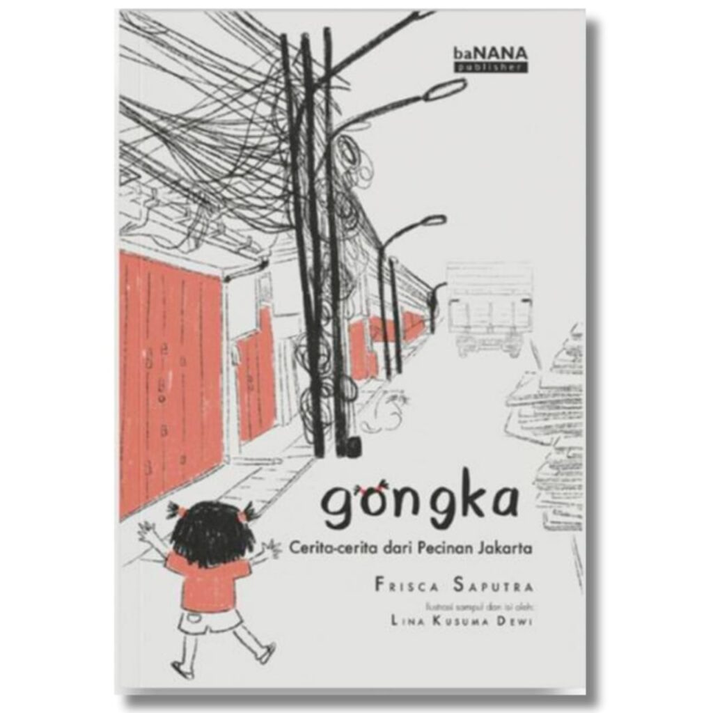 Gongka, Cerita-Cerita dari Pecinan Jakarta